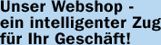 Unser Webshop - ein intelligenter Zug f&uuml;r Ihr Gesch&auml;ft!